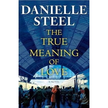 New And Trending : True Meaning Of Love By Danielle Steel