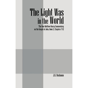 La Lumière Était dans le Monde : le Nouveau Commentaires de Matthew Henry sur l'Évangile de Jean, Livre 2, Chapitres 7-12 [Fourchette]