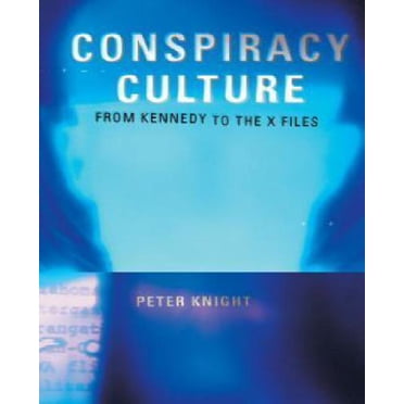 Conspiracy Culture: From Kennedy to 'The X-Files'