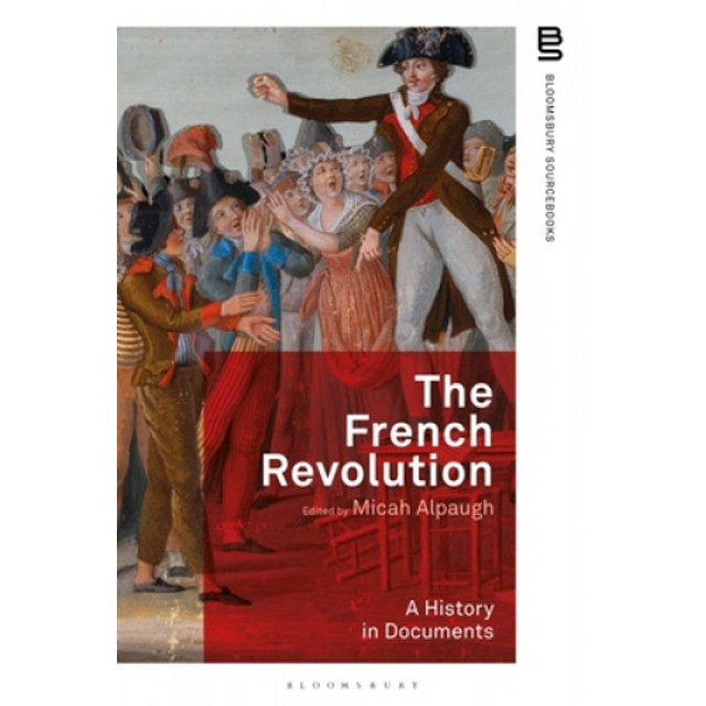 La Révolution Française : une Histoire en Documents (Bloomsbury Sourcebooks)
