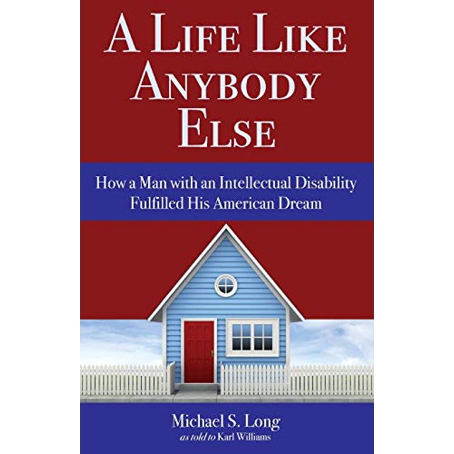 A Life Like Anybody Else: How a Man with an Intellectual Disability Fulfilled His American Dream