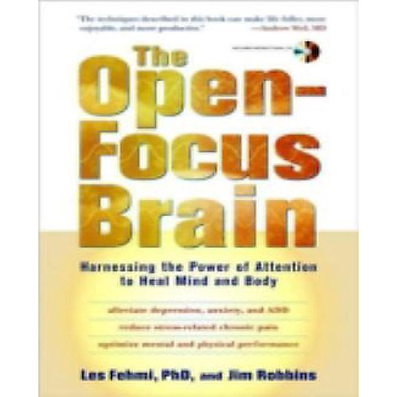 The Open-Focus Brain: Harnessing the Power of Attention to Heal Mind and Body