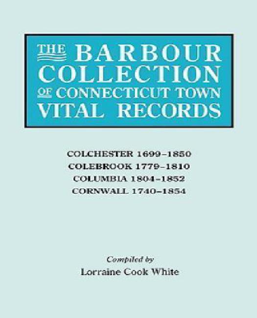 The Barbour Collection of Connecticut Town Vital Records [Vol. 7] Colchester,