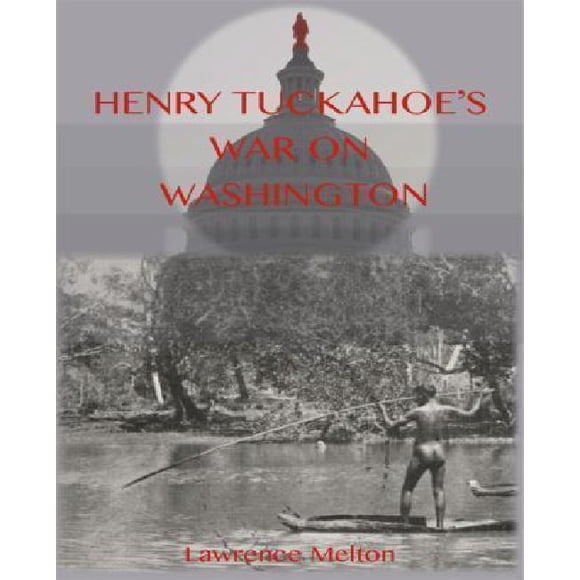 Henry Tuckahoe's War on Washington