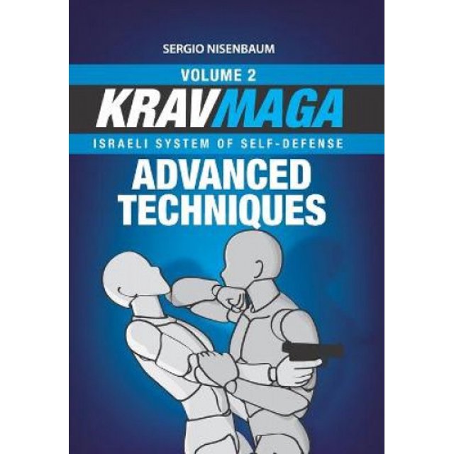 Krav Maga Advanced Techniques: Israeli System of Self-Defense Volume 2