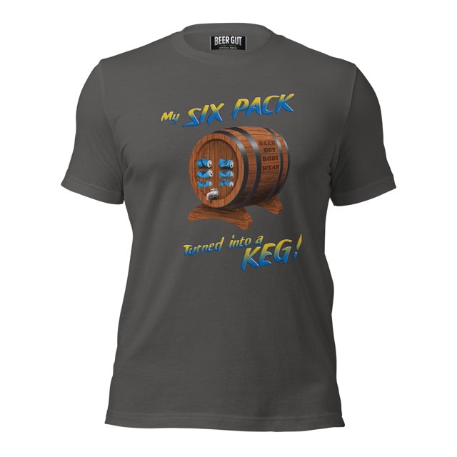My Six Pack Turned Into A Keg Unisex t-shirt