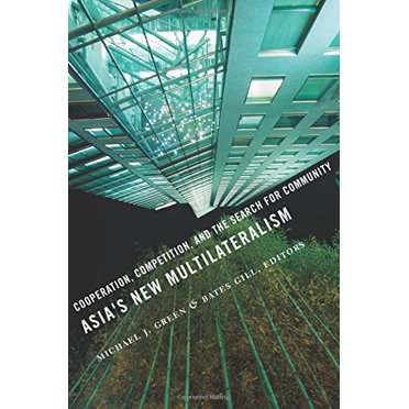 Le Nouveau Multilatéralisme de l'Asie, Coopération, Concurrence et Recherche de Communauté