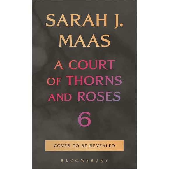 A Court of Thorns and Roses Book 6 by Sarah J. Maas (Trade hardcover)