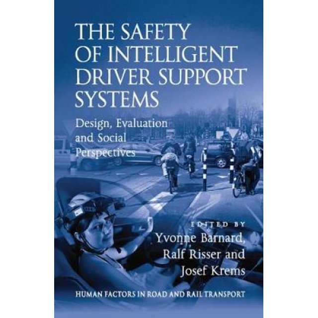 La Sécurité des Systèmes de Soutien Intelligents pour Conducteurs: Conception, Évaluation et Perspectives Sociales (Facteurs Humains dans le Transport Routier et Ferroviaire)