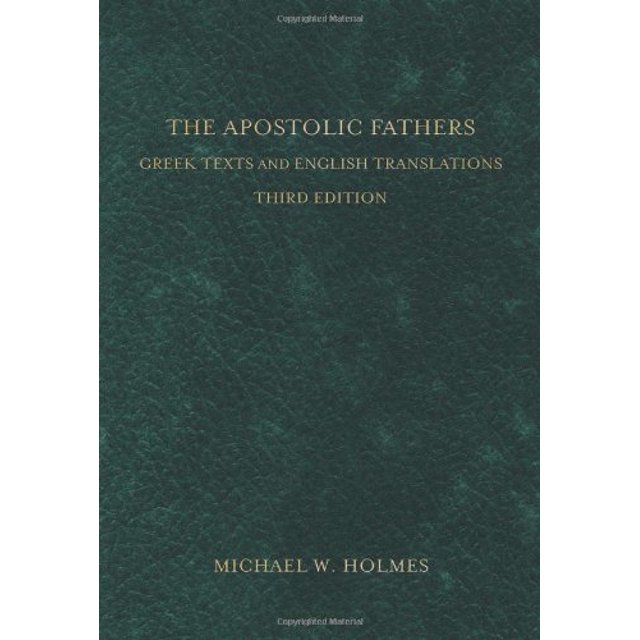 The Apostolic Fathers: Greek Texts and English Translations