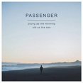 thumbnail image 1 of Passenger - Young As The Morning Old As The Sea, 1 of 1