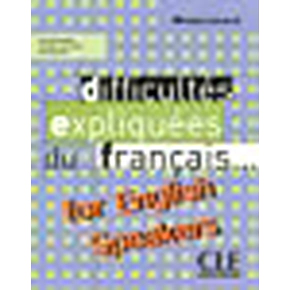Difficultes Expliquees Du Francais for English Speakers Textbook (Intermediate/Advanced A2/B2) (English and French Edition)