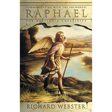 Raphael: Communiquer avec l'Archange pour la Guérison et la Créativité (Série des Anges)