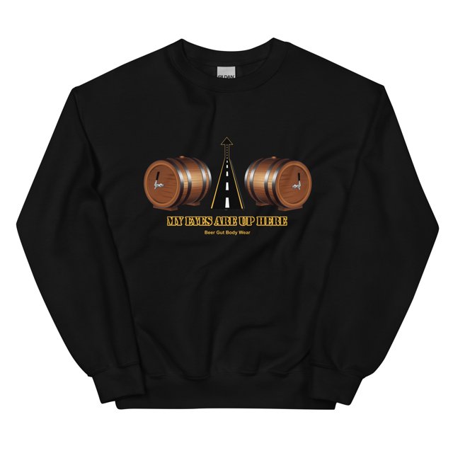 My Eyes Are Up Here Unisex Sweatshirt