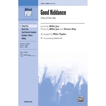 Good Riddance (Time of Your Life) - Lyrics by Billie Joe, music by Billie Joe and Green Day / arr. Mike Taylor