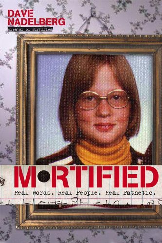 Mortified : Vrais Mots. Vrais Gens. Vrai Pathétique.