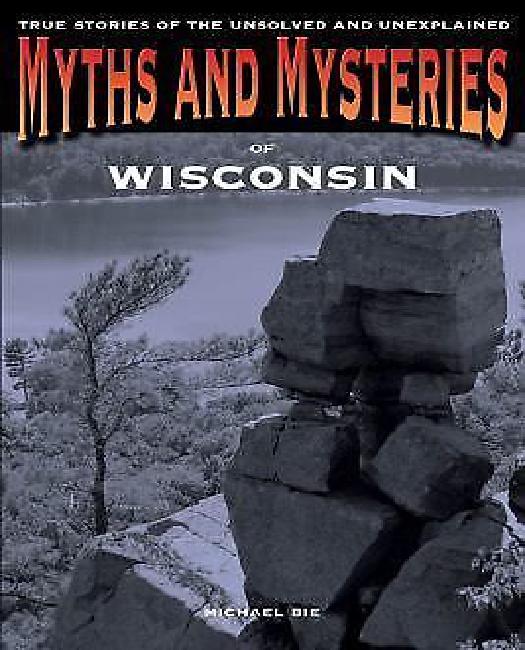 Myths and Mysteries of Wisconsin