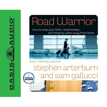 Road Warrior: How to Keep Your Faith, Relationships, and Integrity When Away from Home (Everyman Series)