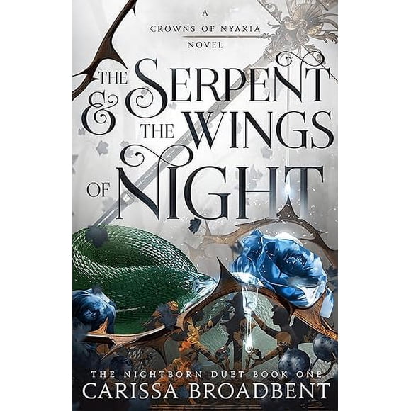 The Serpent & the Wings of Night: The Nightborn Duet Book One (Crowns of Nyaxia, 1)