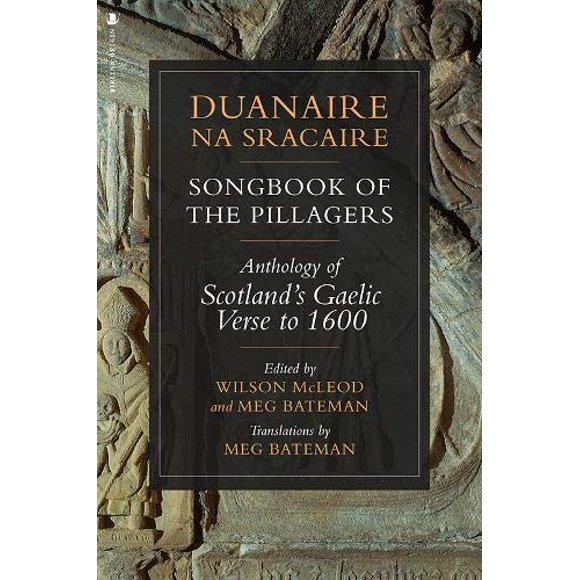 Duanaire na Sracaire: Songbook of the Pillagers: Anthology of Scotland's Gaelic Verse to 1600 (Scots Gaelic Edition)