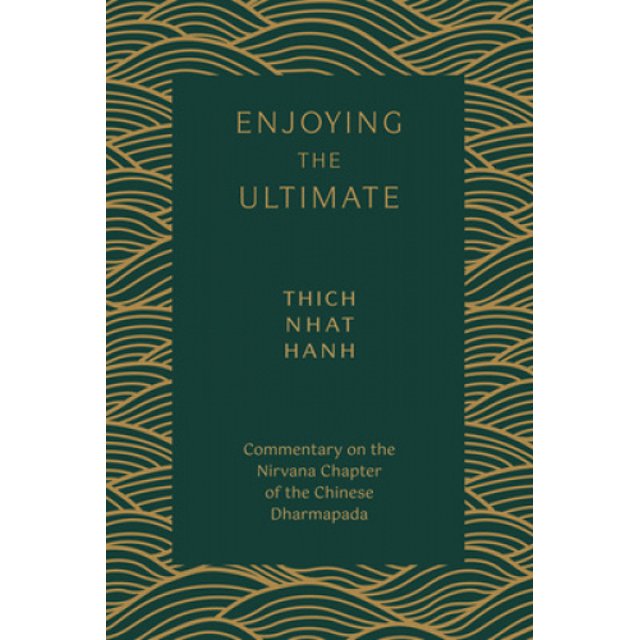 Profiter de l'Ultime: Commentaire sur le Chapitre Nirvana du Dharmapada Chinois