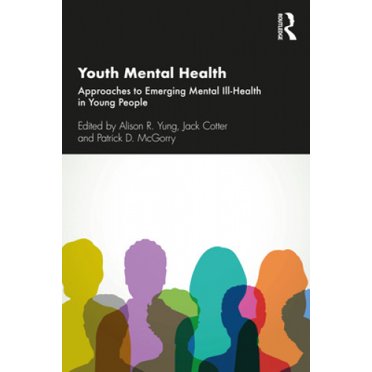 Youth Mental Health: Approaches to Emerging Mental Ill-Health in Young People