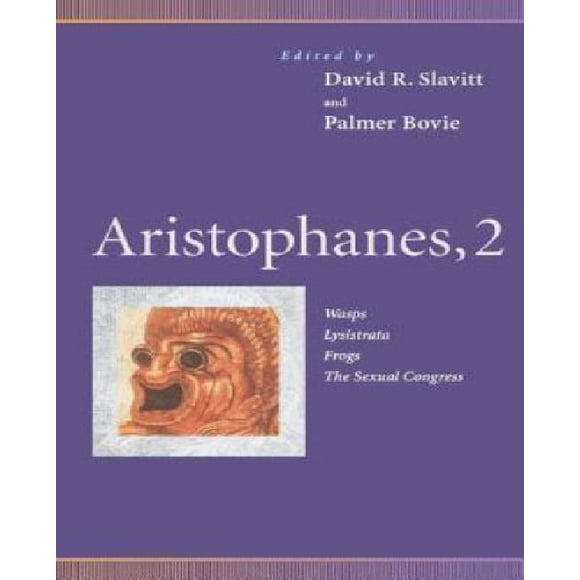 Aristophanes, 2: Wasps, Lysistrata, Frogs, The Sexual Congress (Penn Greek Drama Series) (v. 2)