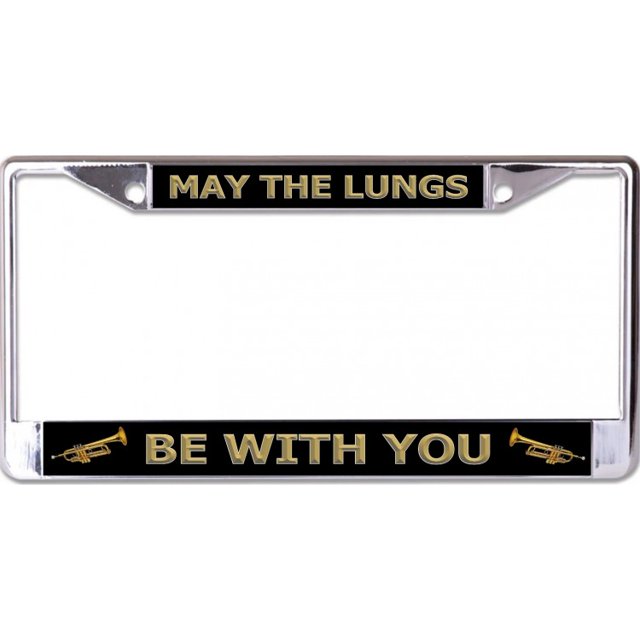 Trumpet May The Lungs Be With You Chrome License Plate Frame
