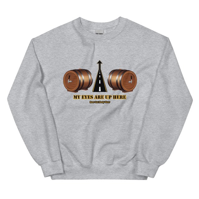 My Eyes Are Up Here Unisex Sweatshirt