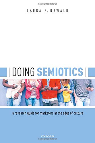 Doing Semiotics: A Research Guide for Marketers at the Edge of Culture