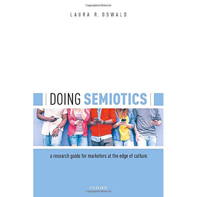 Doing Semiotics : Guide de Recherche pour les Marketingurs à la Fine Culture