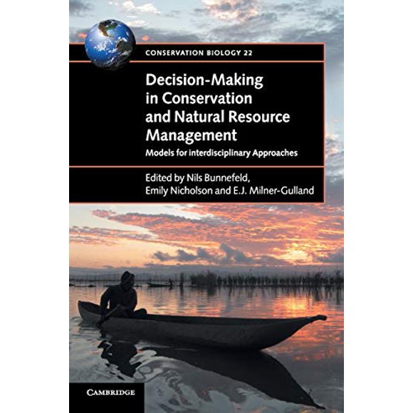 Decision-Making in Conservation and Natural Resource Management: Models for Interdisciplinary Approaches (Conservation Biology)