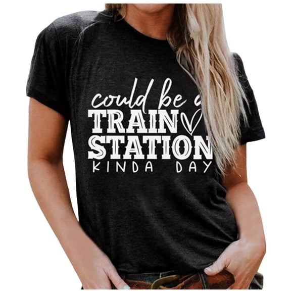 Femmes Pourrait Être une Journée comme une Gare Dames Décontracté Col Rond Manches Courtes Haut Imprimé Drôle Design Drôle T Shir Haut pour Femmes T-Shirts pour Femmes T-Shirts pour Femmes Manches Courtes Athlétique Chemise pour Femme Légère Femmes