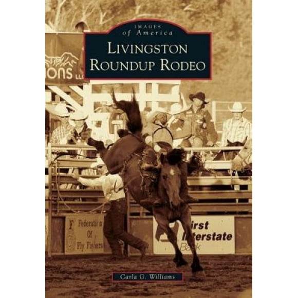 Livingston Roundup Rodeo (Images of America (Arcadia Publishing))