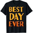thumbnail image 1 of BEST DAY EVER Beautiful Sunny Fun Cool Experiences T-Shirt!, 1 of 5