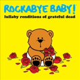 thumbnail image 1 of Rockabye Baby! Rockabye Baby! Lullaby Renditions of Grateful Dead CD, 1 of 1