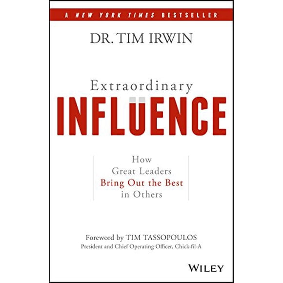 Extraordinary Influence: How Great Leaders Bring Out the Best in Others