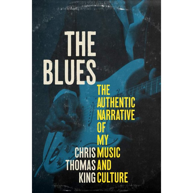 The Blues: The Authentic Narrative of My Music and Culture