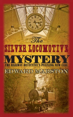 The Silver Locomotive Mystery (Railway Detective Series)