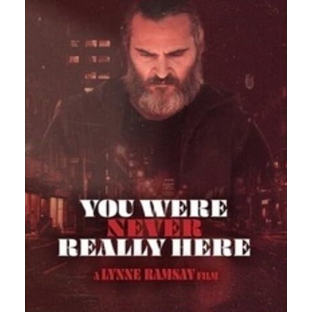 YOU WERE NEVER REALLY HERE (2017) 4K & BLU-RAY