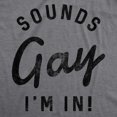 thumbnail image 2 of Mens Sounds Gay Im In T Shirt Funny LGBT Pride Parade Party Tee (Dark Heather Grey) - S, 2 of 3