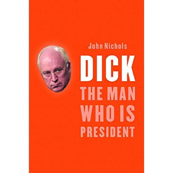 Dick: The Man Who Is President
