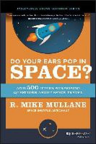 Do Your Ears Pop in Space?: And 500 Other Surprising Questions about Space Travel
