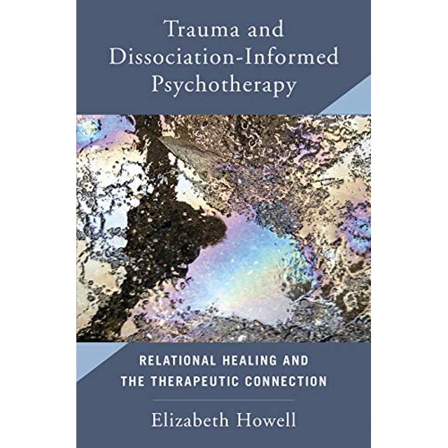Traumatisme et Dissociation Psychothérapie Informée: Guérison Relationnelle et le Lien Thérapeutique