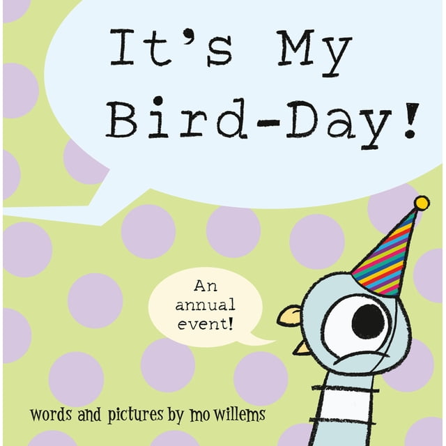 New and Trending: It's My Bird-Day! By Mo Willems trade hardcover juvenile fiction book cover featuring a cartoon pigeon wearing a colorful striped party hat on a light green background with purple polka dots, speech bubbles saying 'It's My Bird-Day!' and 'An annual event!', with text crediting words and pictures by Mo Willems.
