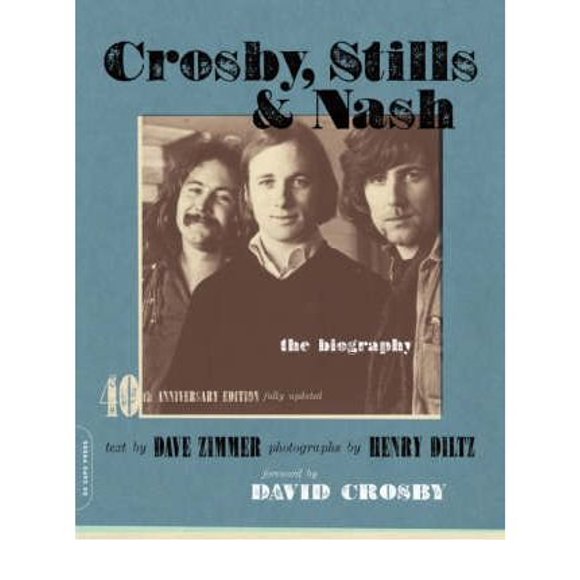 Crosby, Stills & Nash: The Biography (40th Anniversary Edition Fully Updated)