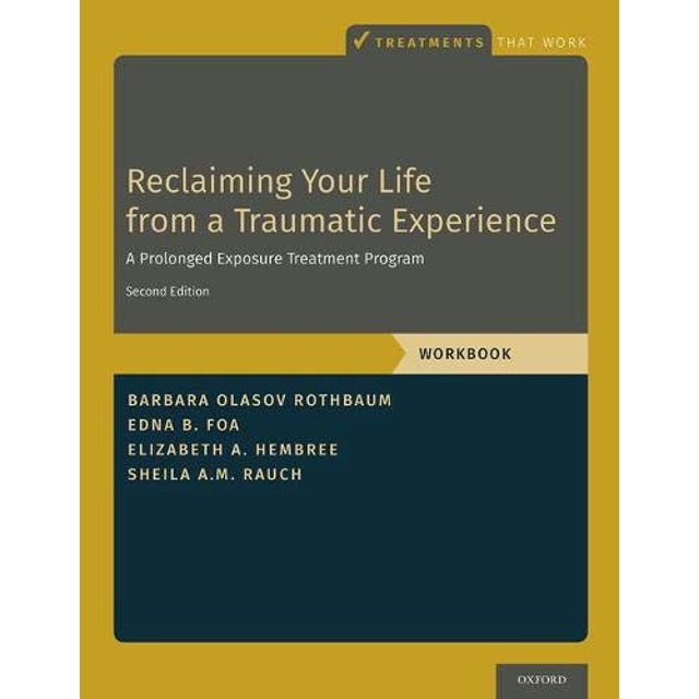 Récupérez Votre Vie d'Une Expérience Traumatisante: un Programme de Traitement d'Exposition Prolongée - Workbook (Traitements Qui Fonctionnent)