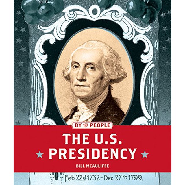 The U.S. Presidency (By the People)