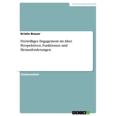 Freiwilliges Engagement im Alter. Perspektiven, Funktionen und Herausforderungen (German Edition)
