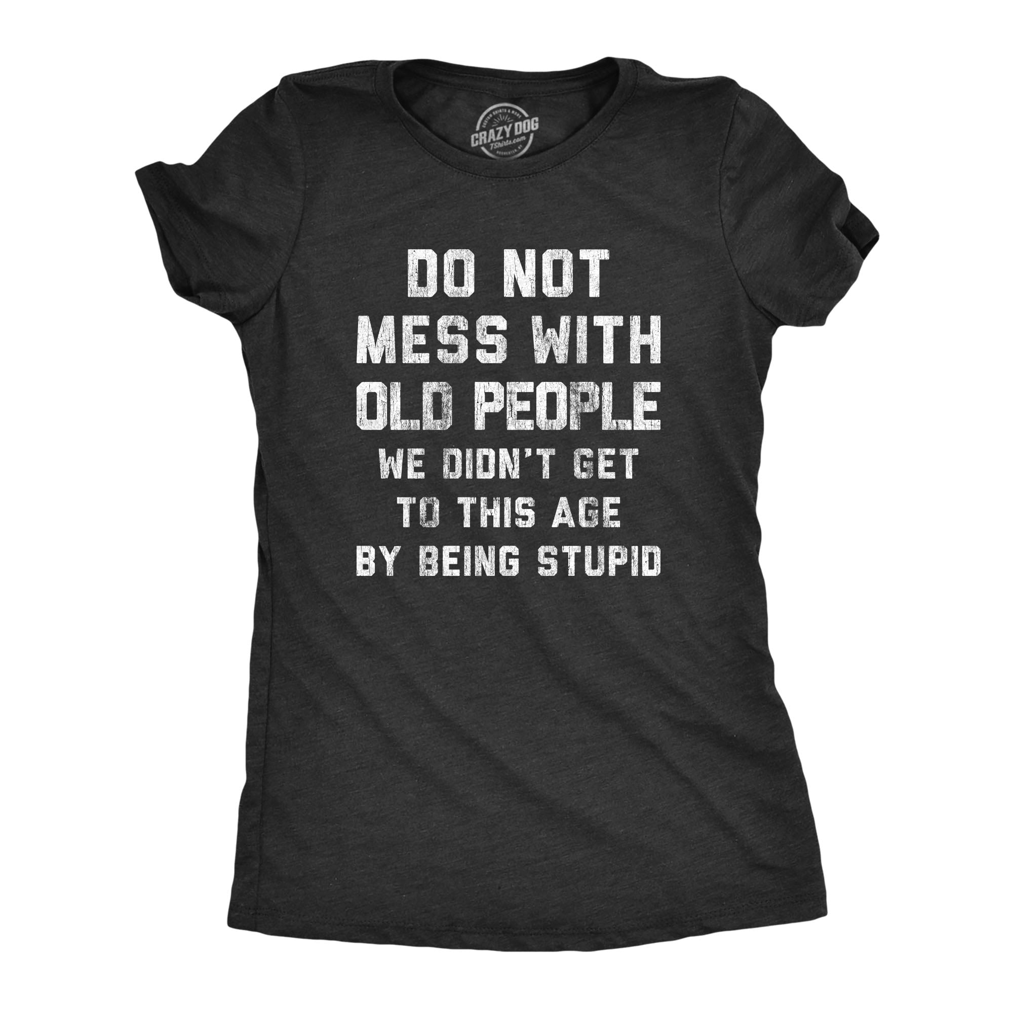 Womens Do Not Mess With Old People T Shirt Funny Over The Hill